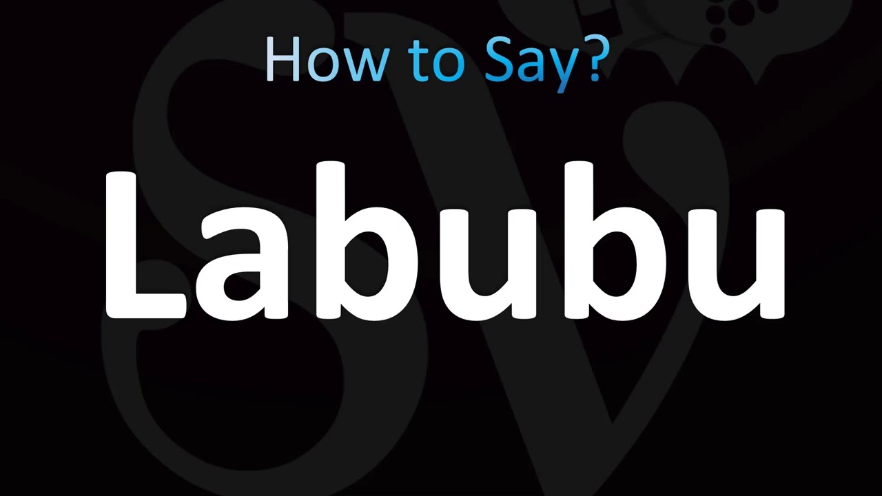 How to Pronounce ''Labubu'' (CORRECTLY!) - YouTube